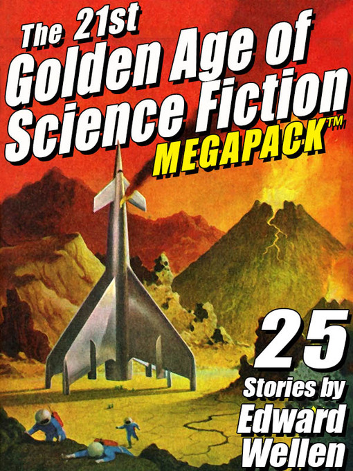 Edward Wellen 的 The 21st Golden Age of Science Fiction Megapack 內容詳情 - 可供借閱